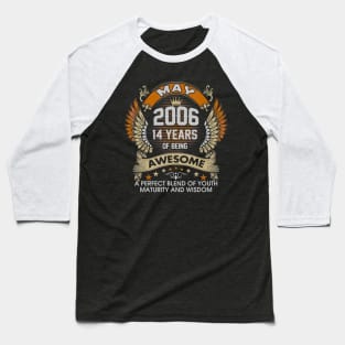 Born In MAY 2006 14 Years Of Being Awesome Birthday Baseball T-Shirt